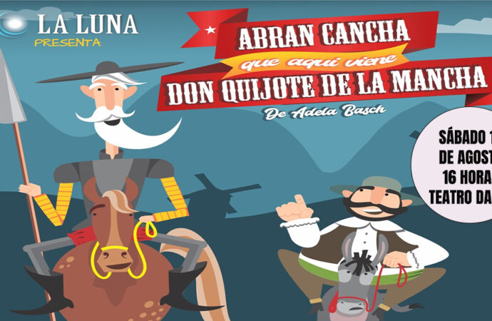“Abran cancha que aquí viene Don Quijote de la Mancha”